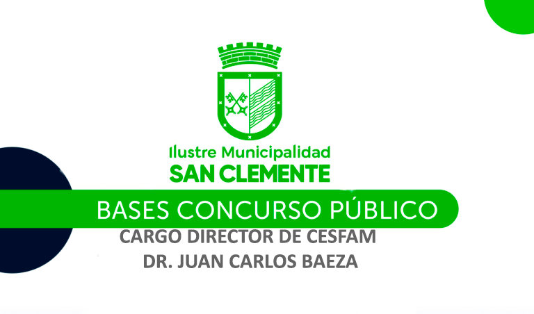 LLÁMESE A CONCURSO PUBLICO PARA PROVEER CARGO DE DIRECTOR DE CESFAM DR. JUAN CARLOS BAEZA DE SAN CLEMENTE